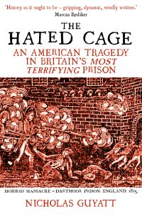 Book Cover for The Hated Cage by Nicholas Guyatt