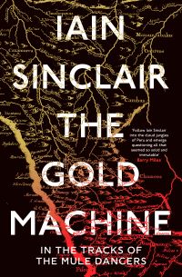 Book Cover for The Gold Machine by Iain Sinclair