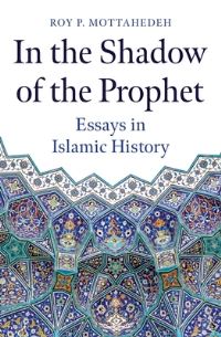 Book Cover for In the Shadow of the Prophet by Roy P Mottahedeh