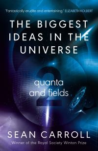 Book Cover for The Biggest Ideas in the Universe. 2 Quanta and Fields by Sean Carroll