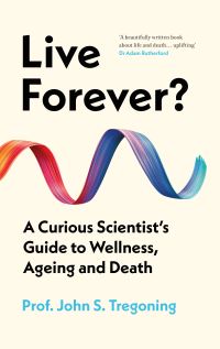 Book Cover for Live Forever? by John S Tregoning