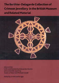 Book Cover for The Berthier-Delagarde Collection of Crimean Jewellery in the British Museum and Related Material by Júlia Andrási, Dafydd Kidd, Barry Ager