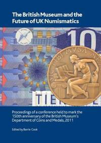 Book Cover for The British Museum and the Future of UK Numismatics by Barrie Cook, British Museum