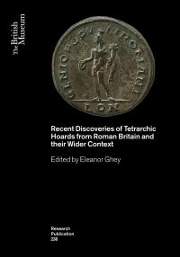 Book Cover for Recent Discoveries of Tetrarchic Hoards from Roman Britain and Their Wider Context by Eleanor Ghey