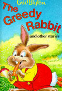 Book Cover for The Greedy Rabbit and Other Stories by Enid Blyton
