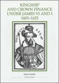 Book Cover for Kingship and Crown Finance Under James VI and I, 1603-1625 by John Cramsie, Royal Historical Society Great Britain