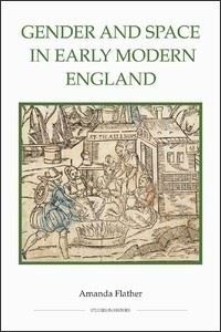 Book Cover for Gender and Space in Early Modern England by Amanda Flather, Royal Historical Society Great Britain
