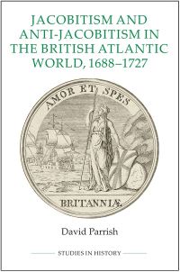 Book Cover for Jacobitism and Anti-Jacobitism in the British Atlantic World, 1688-1727 by David Parrish