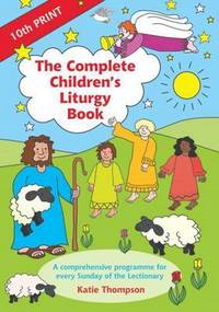 Book Cover for The Complete Children's Liturgy Book by Katie Thompson, Jennifer Carter