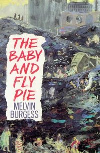 Book Cover for The Baby and Fly Pie by Melvin Burgess