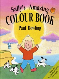 Book Cover for Sally's Amazing Colour Book by Paul Dowling
