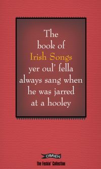Book Cover for The Book of Irish Songs Yer Oul' Fella Always Sang When He Was Jarred at a Hooley by Colin Murphy, Donal ODea