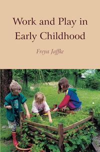 Book Cover for Work and Play in Early Childhood by Freya Jaffke