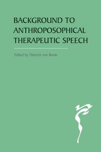 Book Cover for The Background to Anthroposophical Therapeutic Speech by Dietrich von Bonin