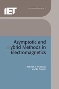 Book Cover for Asymptotic and Hybrid Methods in Electromagnetics by I V Andronov, Frédéric Molinet, Daniel Bouché, Institution of Electrical Engineers