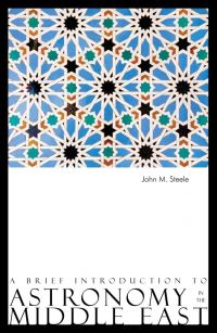 Book Cover for A Brief Introduction to Astronomy in the Middle East by John M Steele