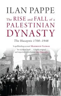 Book Cover for The Rise and Fall of a Palestinian Dynasty by Ilan Pappé