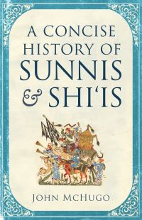 Book Cover for A Concise History of Sunnis & Shiis by John McHugo