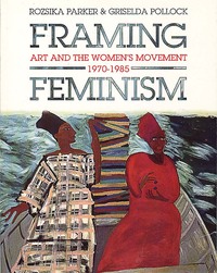 Book Cover for Framing Feminism by Rozsika Parker, Griselda Pollock
