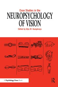 Book Cover for Case Studies in the Neuropsychology of Vision by Glyn W Humphreys
