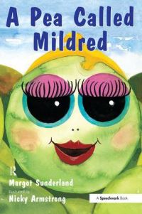 Book Cover for A Pea Called Mildred by Margot Sunderland, Nicky Armstrong