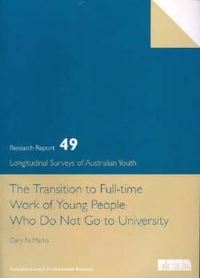 Book Cover for The Transition to Full Time Work of Young People Who Do Not Go to University by ACER Press