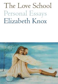 Book Cover for The Love School by Elizabeth Knox