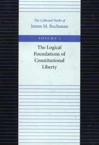 Book Cover for Logical Foundations of Constitutional Liberty by James M Buchanan