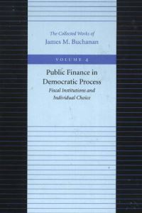 Book Cover for Public Finance in Democratic Process -- Fiscal Institutions & Individual Choice by James M Buchanan