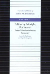 Book Cover for Politics by Principle, Not Interest Toward Nondiscriminatory Democracy by James M Buchanan