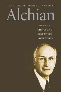 Book Cover for Choice and Cost Under Uncertainty by Armen Albert Alchian, Daniel K Benjamin