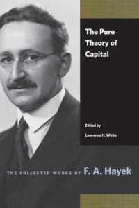 Book Cover for The Pure Theory of Capital by Friedrich A von Hayek, Lawrence H White
