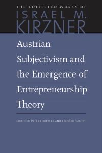 Book Cover for Austrian Subjectivism & The Emergence of Entrepreneurship Theory by Israel M Kirzner