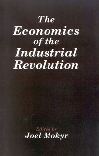 Book Cover for The Economics of the Industrial Revolution by Joel Mokyr