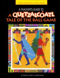 Book Cover for A Teacher's Guide to A Quetzalcóatl Tale of the Ball Game by Marilyn Haberstroh, Sharon Panik