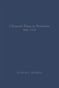 Book Cover for Chaucer's Fame in Britannia, 1641-1700 by Jackson Campbell Boswell