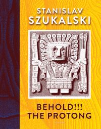 Book Cover for Behold!!! The Protong by Stanislaw Szukalski, Glenn Bray, Lena Zwalve