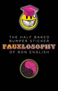 Book Cover for The Half-Baked Bumper Sticker Fauxlosophy of Ron English by Ron English