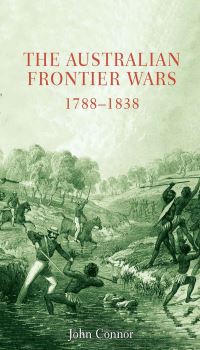Book Cover for The Australian Frontier Wars, 1788-1838 by John Connor