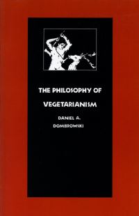Book Cover for The Philosophy of Vegetarianism by Daniel A Dombrowski