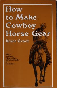 Book Cover for How to Make Cowboy Horse Gear by Bruce Grant