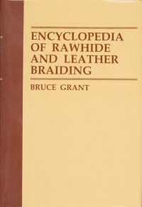 Book Cover for Encyclopedia of Rawhide and Leather Braiding by Bruce Grant