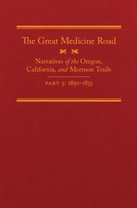 Book Cover for The Great Medicine Road. Part 3 Narratives of the Oregon, California, and Mormon Trails by Michael L Tate