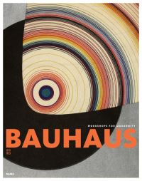 Book Cover for Bauhaus 1919-1933 by Barry Bergdoll, Leah Dickerman, NY Museum of Modern Art New York