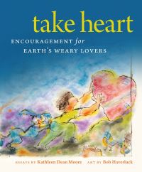 Book Cover for Take Heart by Kathleen Dean Moore