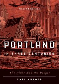 Book Cover for Portland in Three Centuries by Carl Abbott
