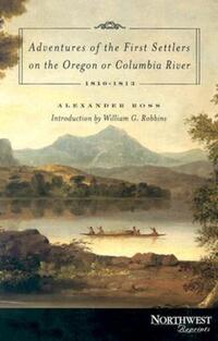 Book Cover for Adventures of the First Settlers on the Oregon or Columbia River, 1810-1813 by Alexander Ross