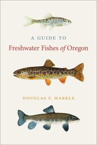 Book Cover for A Guide to Freshwater Fishes of Oregon by Douglas F Markle