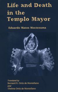 Book Cover for Life and Death in the Templo Mayor by Eduardo Matos Moctezuma