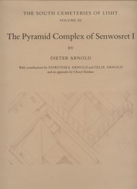 Book Cover for The Pyramid Complex of Senwosret I by Dieter Arnold